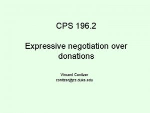 CPS 196 2 Expressive negotiation over donations Vincent