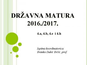 DRAVNA MATURA 2016 2017 4 a 4 b