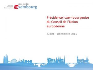 Prsidence luxembourgeoise du Conseil de lUnion europenne Juillet