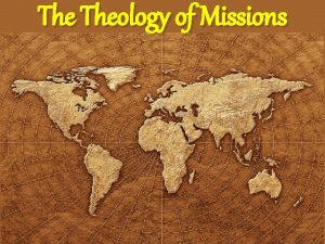 The Theology of Missions The Theology of Missions