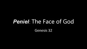 Peniel The Face of God Genesis 32 Genesis