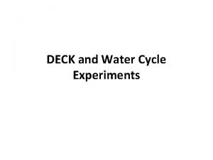 DECK and Water Cycle Experiments Water cycle science