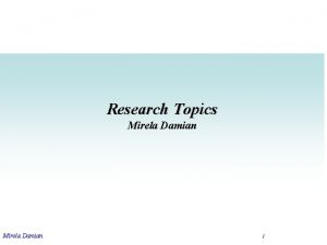 Research Topics Mirela Damian 1 Wireless Networks Mirela