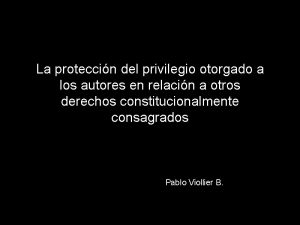 La proteccin del privilegio otorgado a los autores