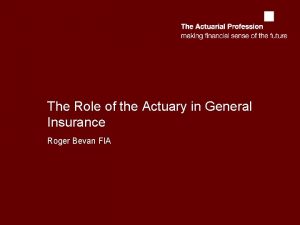 The Role of the Actuary in General Insurance