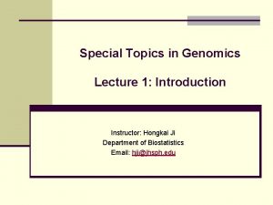 Special Topics in Genomics Lecture 1 Introduction Instructor