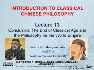 INTRODUCTION TO CLASSICAL CHINESE PHILOSOPHY Lecture 13 Conclusion