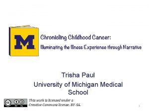 Trisha Paul University of Michigan Medical School This