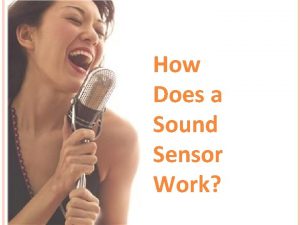 How Does a Sound Sensor Work Sound Sensor