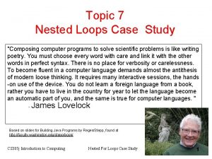 Topic 7 Nested Loops Case Study Composing computer