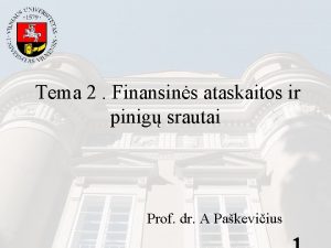 Tema 2 Finansins ataskaitos ir pinig srautai Prof