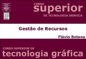 superior CURSO DE TECNOLOGIA GRFICA Gesto de Recursos