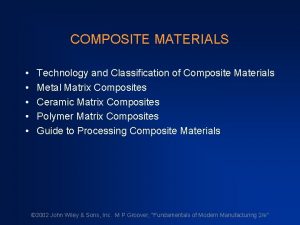 COMPOSITE MATERIALS Technology and Classification of Composite Materials