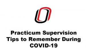 Practicum Supervision Tips to Remember During COVID19 Practicum