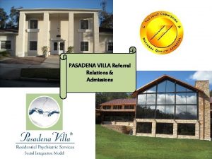 PASADENA VILLA Referral Relations Admissions Pasadena Villas Referral
