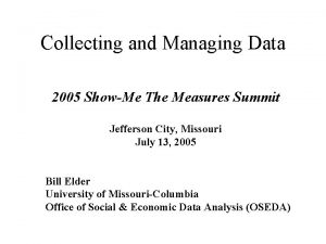 Collecting and Managing Data 2005 ShowMe The Measures