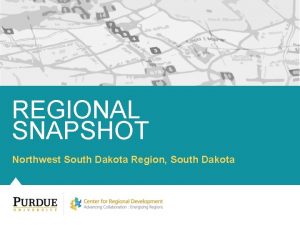 REGIONAL SNAPSHOT Northwest South Dakota Region South Dakota