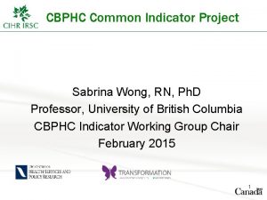 CBPHC Common Indicator Project Sabrina Wong RN Ph