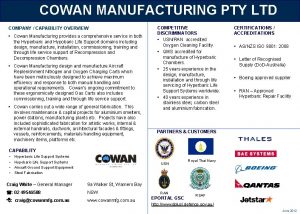 COWAN MANUFACTURING PTY LTD COMPANY CAPABILITY OVERVIEW Cowan