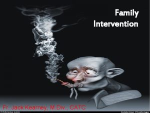 Family Intervention Fr Jack Kearney M Div CATC