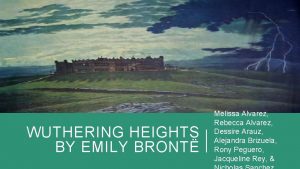 WUTHERING HEIGHTS BY EMILY BRONT Melissa Alvarez Rebecca