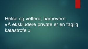 Helse og velferd barnevern ekskludere private er en