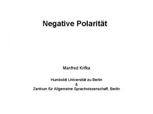 Negative Polaritt Manfred Krifka Humboldt Universitt zu Berlin