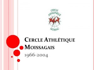 CERCLE ATHLTIQUE MOISSAGAIS 1966 2004 SAISON 1966 1967