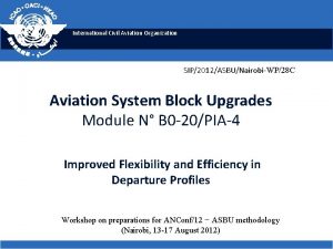 International Civil Aviation Organization SIP2012ASBUNairobiWP28 C Aviation System