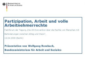 Partizipation Arbeit und volle Arbeitnehmerrechte Fachforum der Tagung