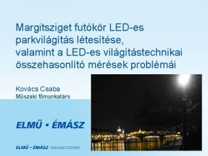 Margitsziget futkr LEDes parkvilgts ltestse valamint a LEDes