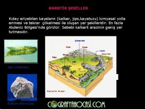 KARSTK EKLLER Kolay eriyebilen kayalarn kalker jips kayatuzu