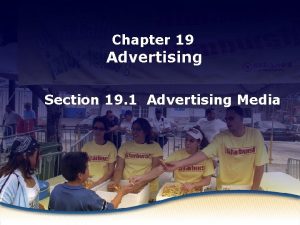 Chapter 19 Advertising Media Advertising Section 19 1