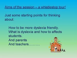 Aims of the session a whistlestop tour Just