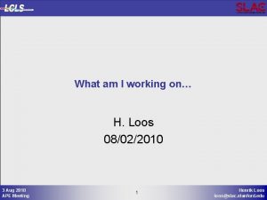 What am I working on H Loos 08022010