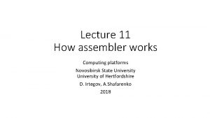 Lecture 11 How assembler works Computing platforms Novosibirsk