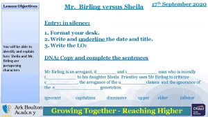 Mr Birling versus Sheila Lesson Objectives 17 th