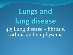 Lungs and lung disease 4 5 Lung disease