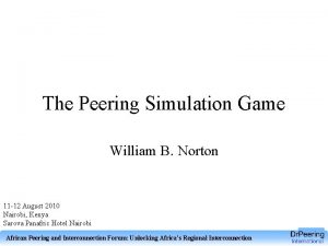 The Peering Simulation Game William B Norton 11