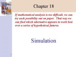 Chapter 18 If mathematical analysis is too difficult