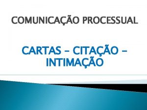 COMUNICAO PROCESSUAL CARTAS CITAO INTIMAO CARTAS art 237