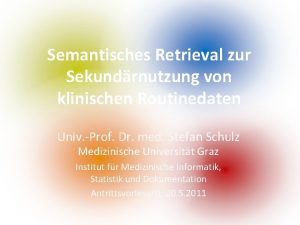 Semantisches Retrieval zur Sekundrnutzung von klinischen Routinedaten Univ