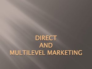 DIRECT AND MULTILEVEL MARKETING Direct Marketing Nature Scope