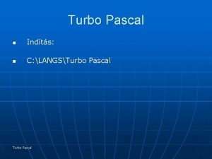 Turbo Pascal n Indts n C LANGSTurbo Pascal