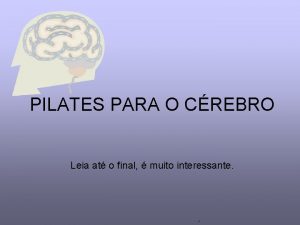 PILATES PARA O CREBRO Leia at o final