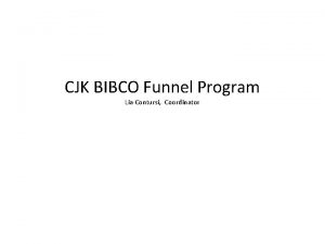 CJK BIBCO Funnel Program Lia Contursi Coordinator Background
