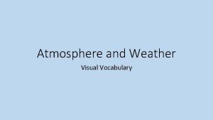 Atmosphere and Weather Visual Vocabulary Learning Objectives SC