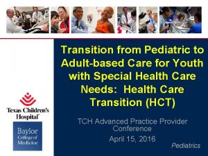 Transition from Pediatric to Adultbased Care for Youth