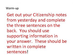 Warmup Get out your Citizenship notes from yesterday