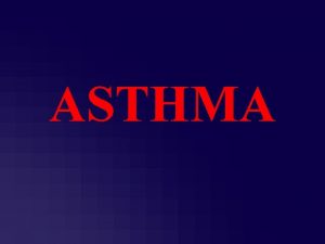 ASTHMA EBM Evidence Category Sources of Evidence A